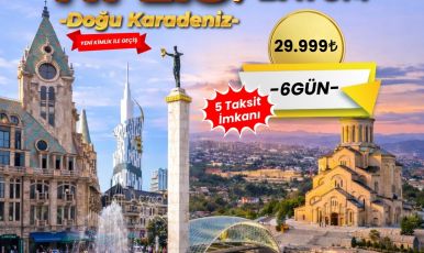 TİFLİS BATUM GÜRCİSTAN VE DOĞU KARADENİZ TURU