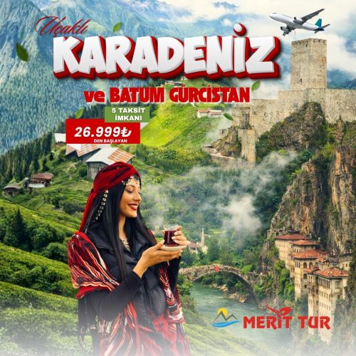 UÇAKLI YAYLALAR ÖZEL  DOĞU KARADENİZ BATUM GÜRCİSTAN TURU