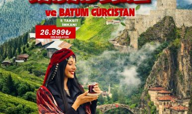 UÇAKLI YAYLALAR ÖZEL  DOĞU KARADENİZ BATUM GÜRCİSTAN TURU